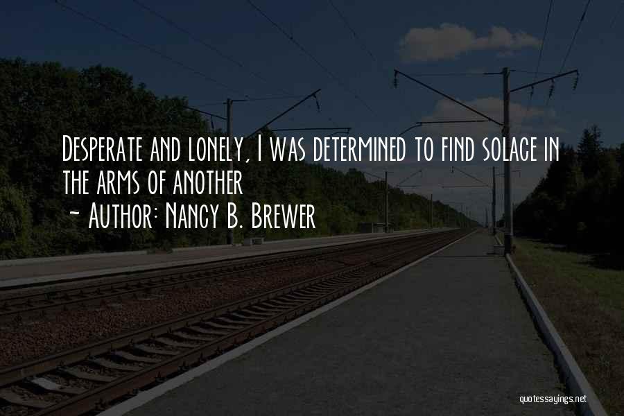 Lonely But Not Desperate Quotes By Nancy B. Brewer