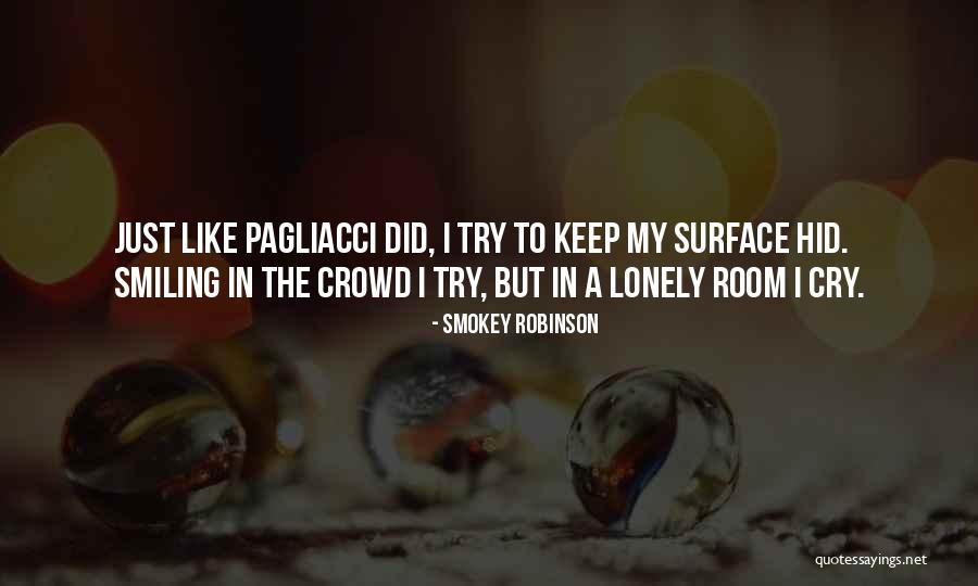 Lonely But Still Smiling Quotes By Smokey Robinson