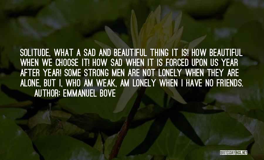 Lonely But Strong Quotes By Emmanuel Bove