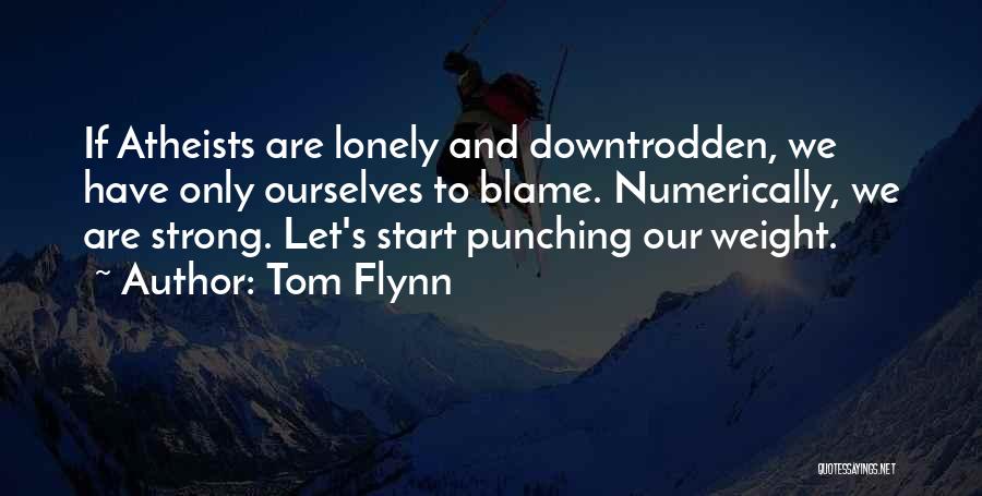 Lonely But Strong Quotes By Tom Flynn