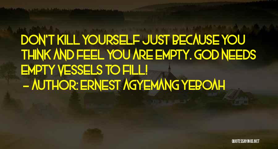 Lonely Emptiness Quotes By Ernest Agyemang Yeboah