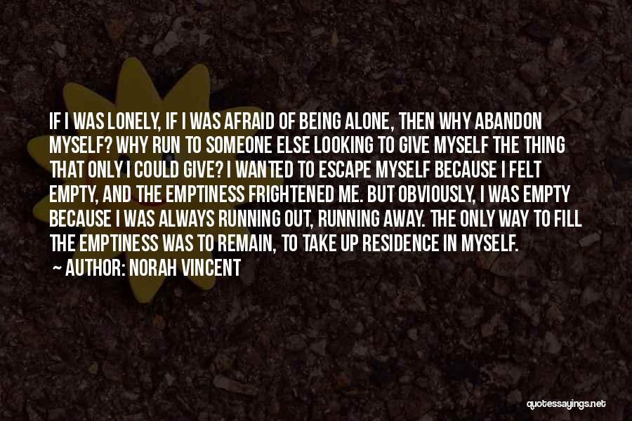 Lonely Emptiness Quotes By Norah Vincent