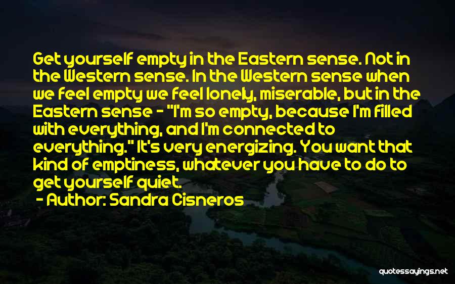 Lonely Emptiness Quotes By Sandra Cisneros