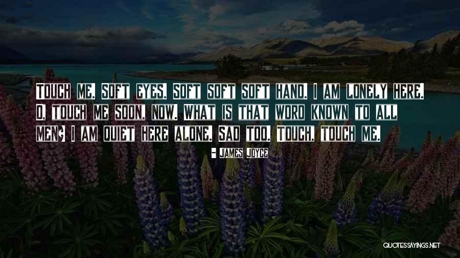 Lonely Eyes Quotes By James Joyce Lonely Eyes Quotes By James Joyce
