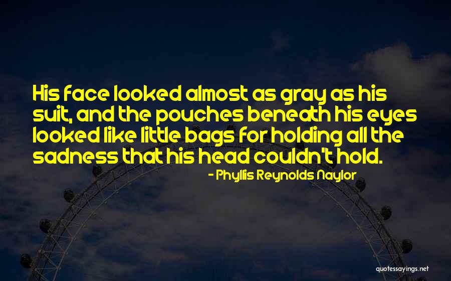 Lonely Eyes Quotes By Phyllis Reynolds Naylor Lonely Eyes Quotes By Phyllis Reynolds Naylor