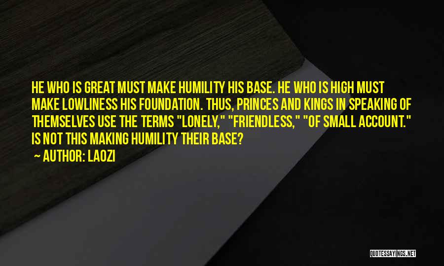 Lonely Friendless Quotes By Laozi