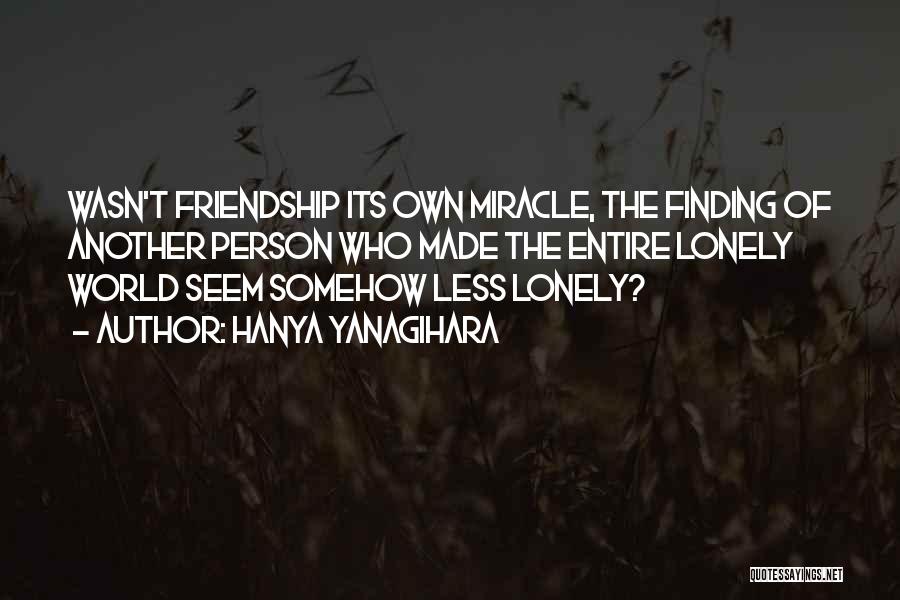 Lonely Friendship Quotes By Hanya Yanagihara