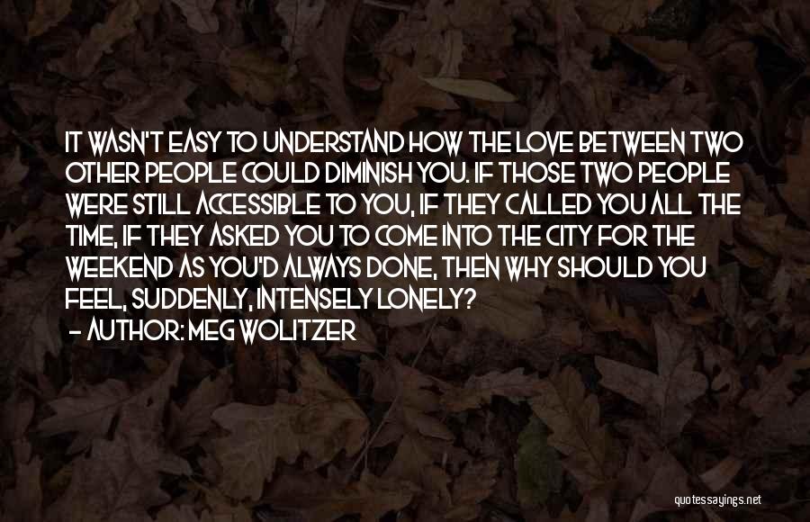 Lonely Friendship Quotes By Meg Wolitzer