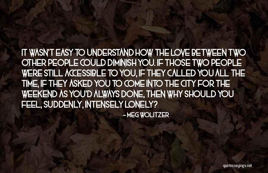 Lonely Friendship Quotes By Meg Wolitzer