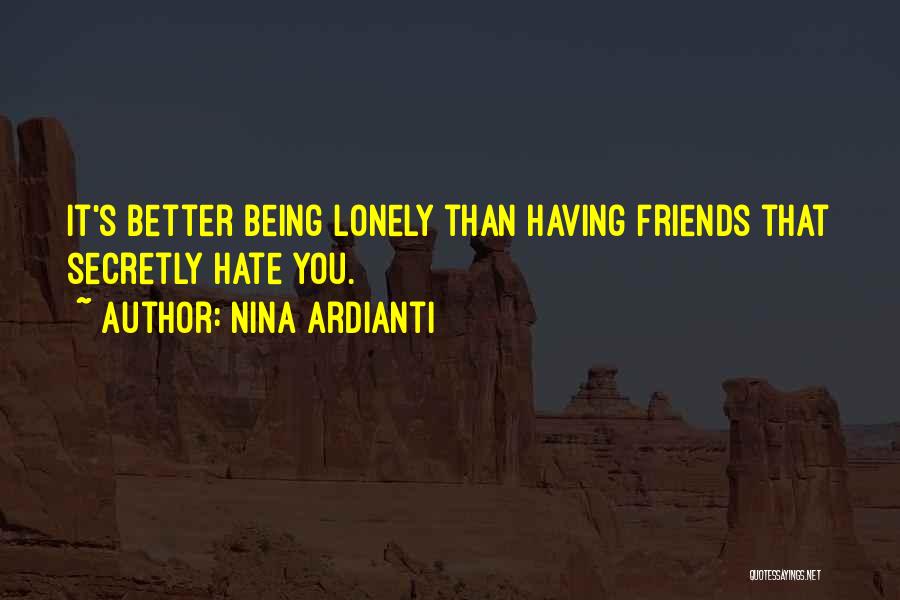 Lonely Friendship Quotes By Nina Ardianti