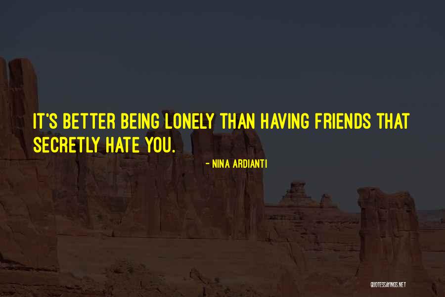 Lonely Friendship Quotes By Nina Ardianti