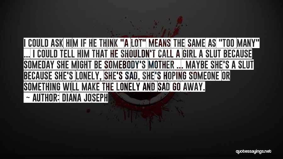 Lonely Girl Quotes By Diana Joseph