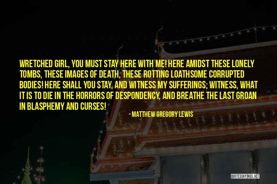 Lonely Girl Quotes By Matthew Gregory Lewis Lonely Girl Quotes By Matthew Gregory Lewis