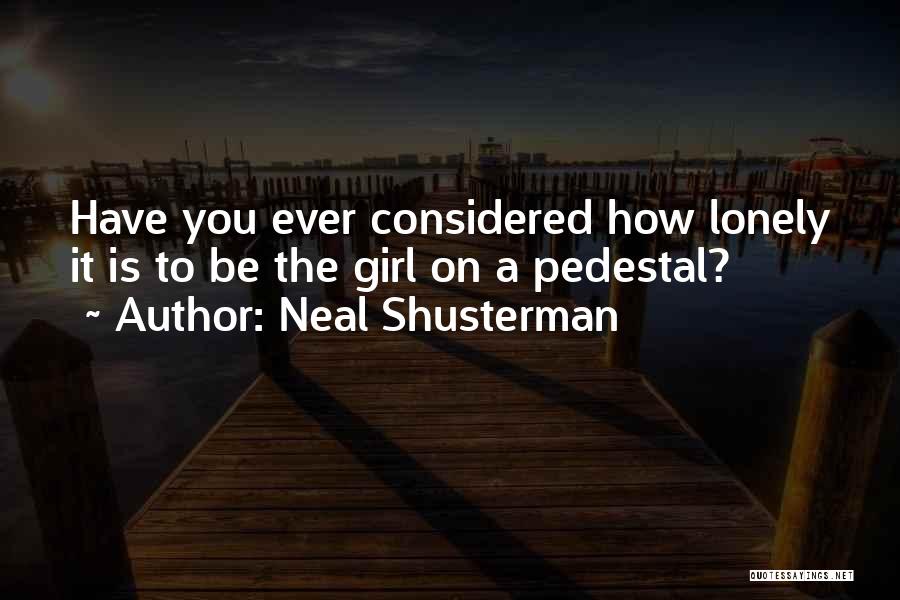 Lonely Girl Quotes By Neal Shusterman