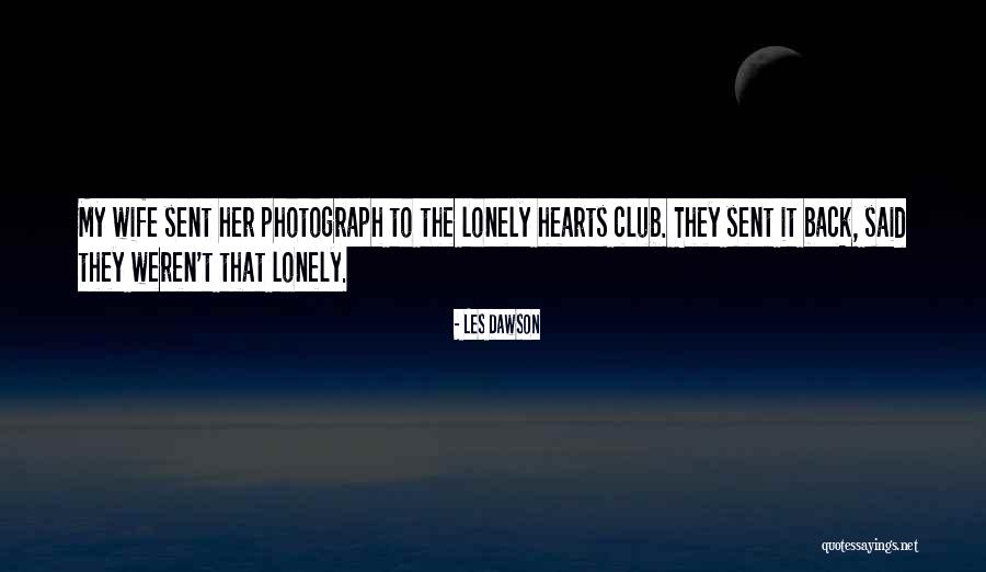 Lonely Hearts Quotes By Les Dawson Lonely Hearts Quotes By Les Dawson