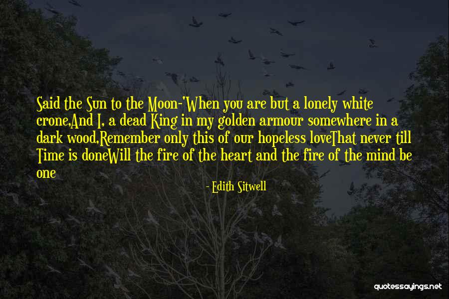 Lonely Hopeless Quotes By Edith Sitwell