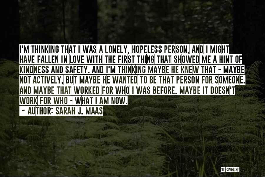 Lonely Hopeless Quotes By Sarah J. Maas