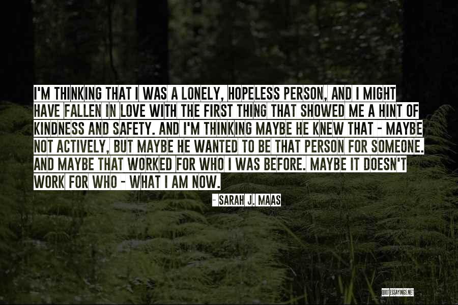 Lonely Hopeless Quotes By Sarah J. Maas