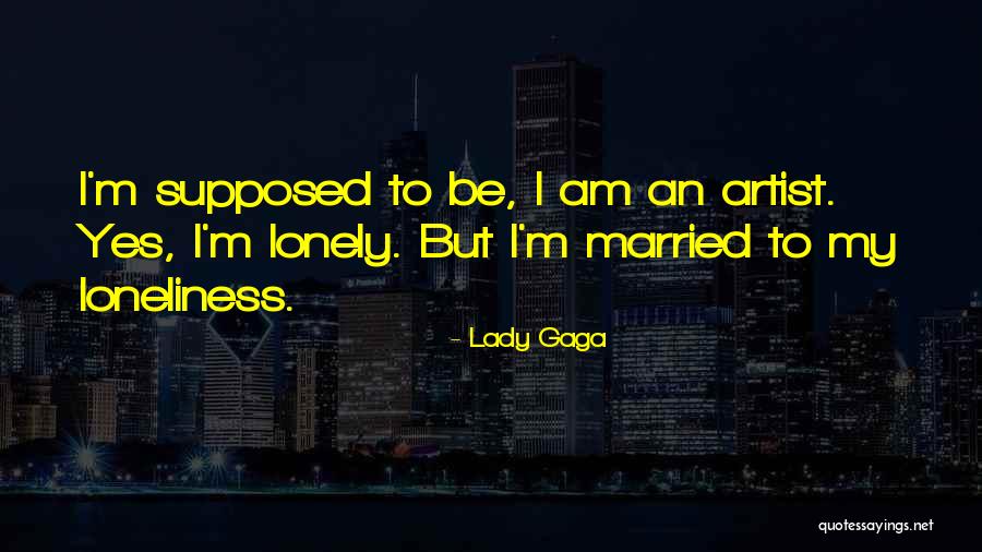 Lonely Lady Quotes By Lady Gaga