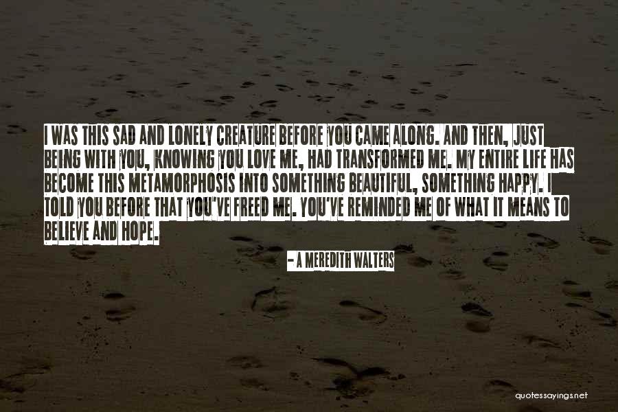 Lonely Life Quotes By A Meredith Walters Lonely Life Quotes By A Meredith Walters