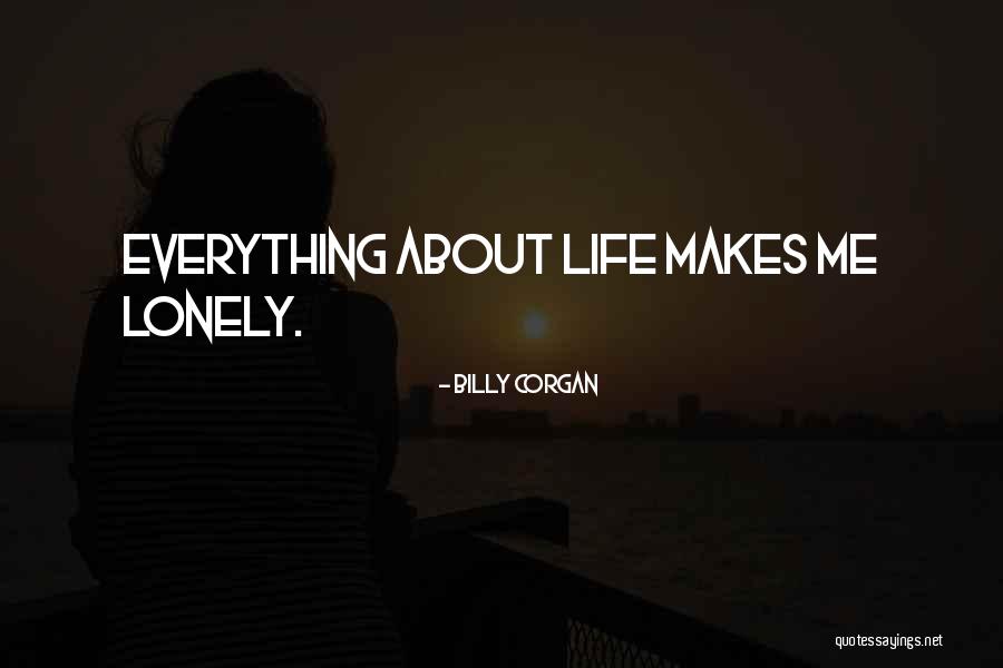 Lonely Life Quotes By Billy Corgan Lonely Life Quotes By Billy Corgan