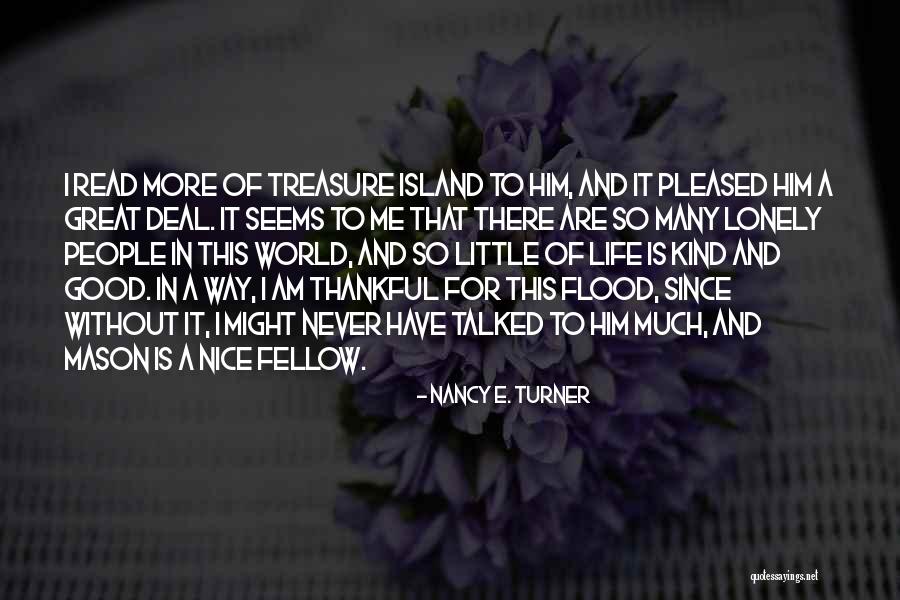 Lonely Life Quotes By Nancy E. Turner Lonely Life Quotes By Nancy E. Turner