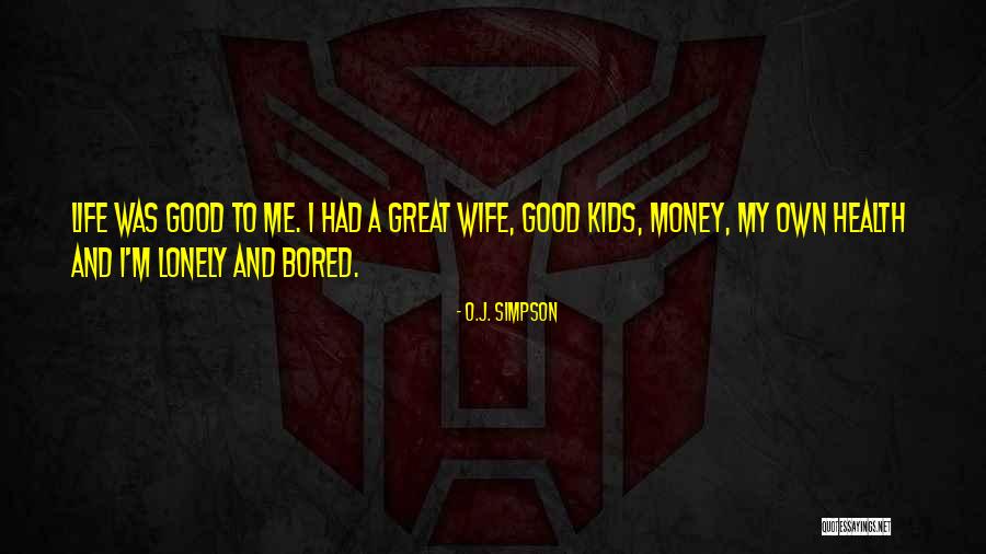 Lonely Life Quotes By O.J. Simpson Lonely Life Quotes By O.J. Simpson