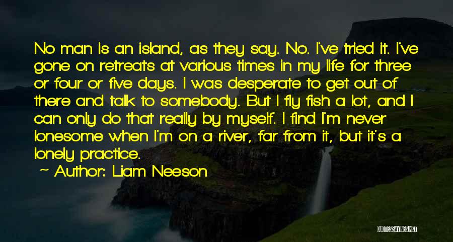 Lonely Man Quotes By Liam Neeson