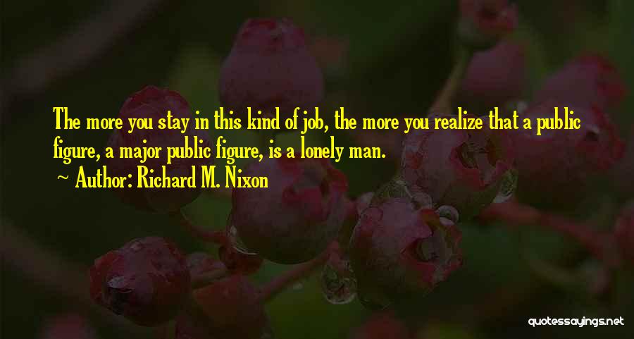 Lonely Man Quotes By Richard M. Nixon