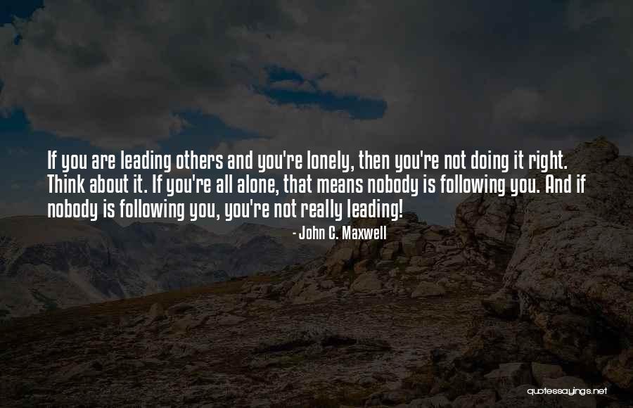 Lonely Motivational Quotes By John C. Maxwell Lonely Motivational Quotes By John C. Maxwell