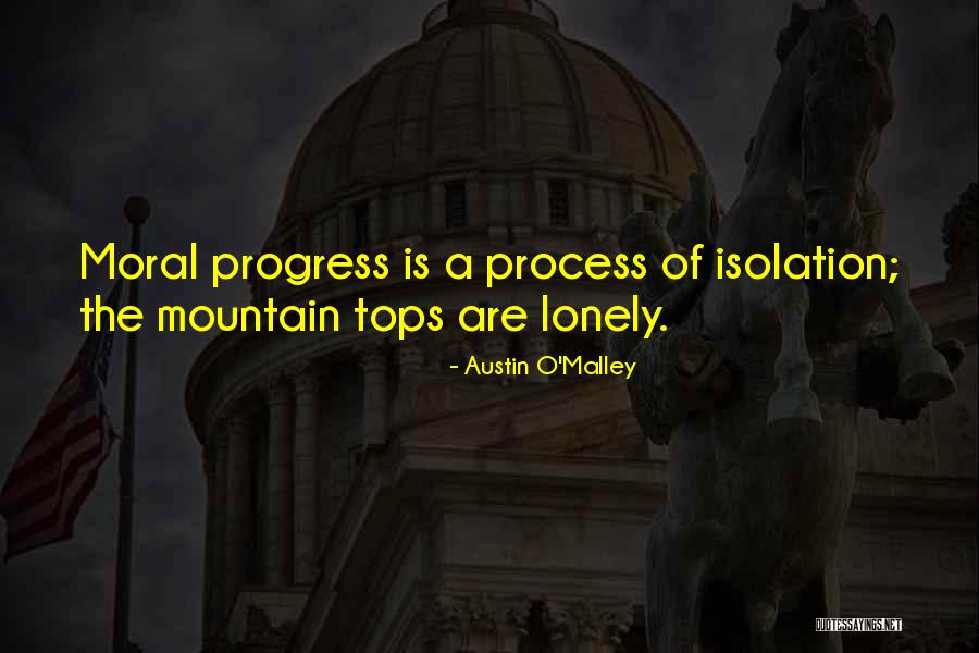 Lonely Mountain Quotes By Austin O'Malley Lonely Mountain Quotes By Austin O'Malley