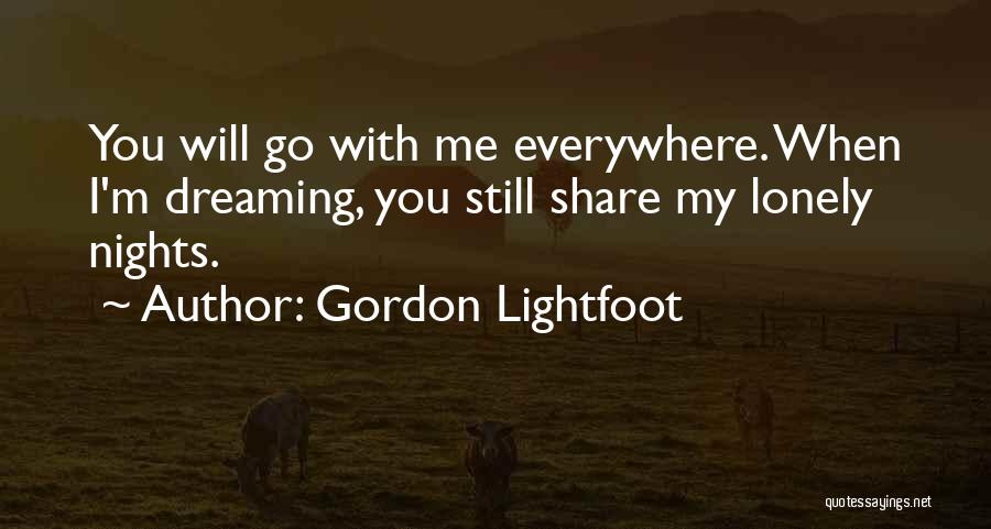 Lonely Nights Quotes By Gordon Lightfoot