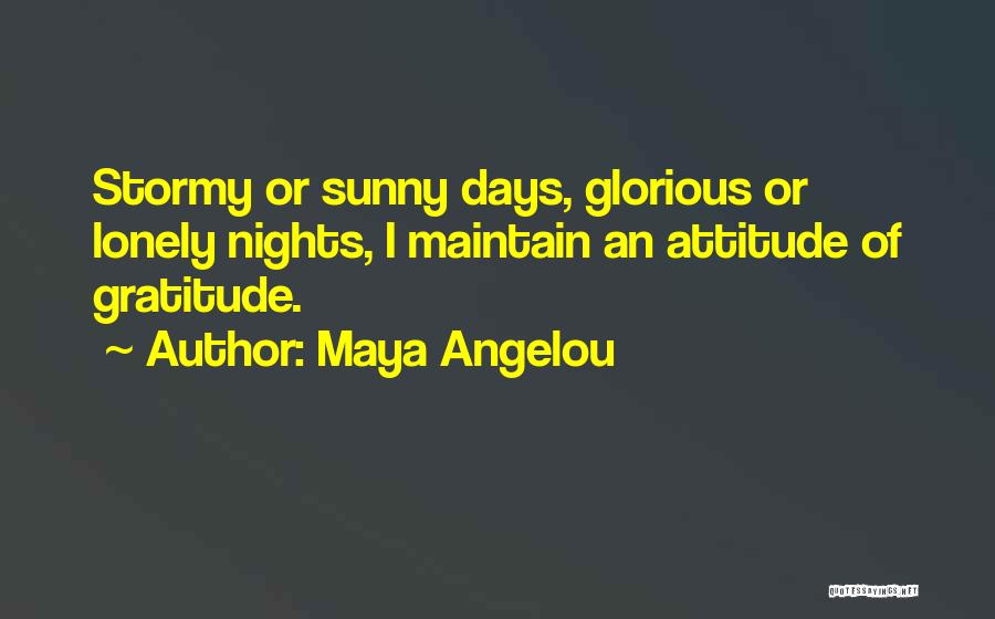 Lonely Nights Quotes By Maya Angelou