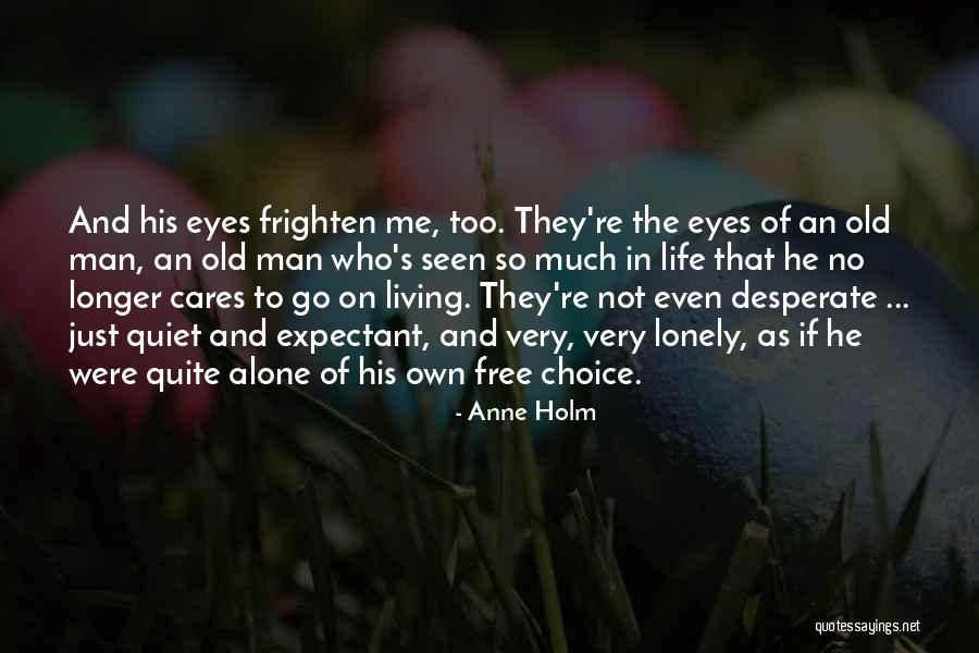 Lonely Old Man Quotes By Anne Holm Lonely Old Man Quotes By Anne Holm
