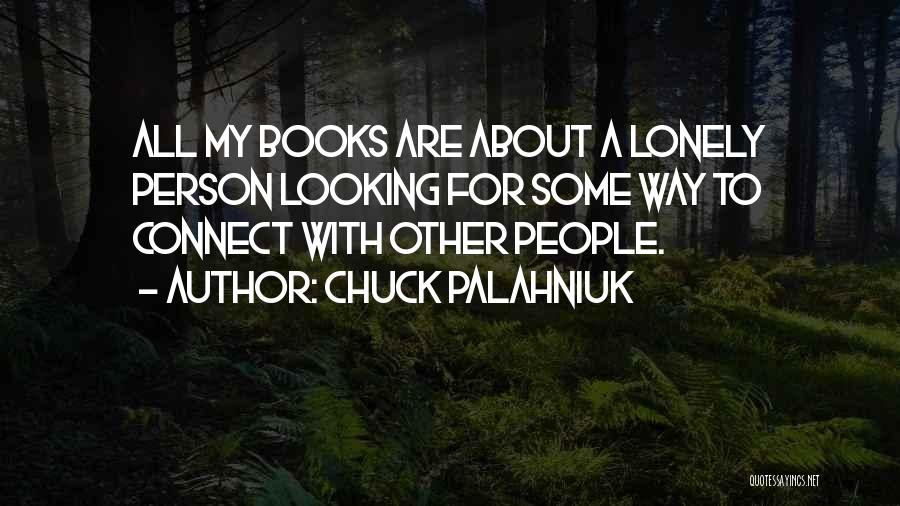 Lonely Person Quotes By Chuck Palahniuk