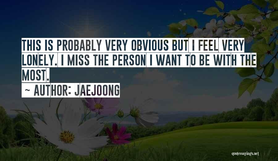 Lonely Person Quotes By Jaejoong