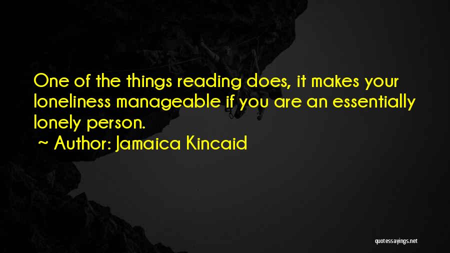 Lonely Person Quotes By Jamaica Kincaid