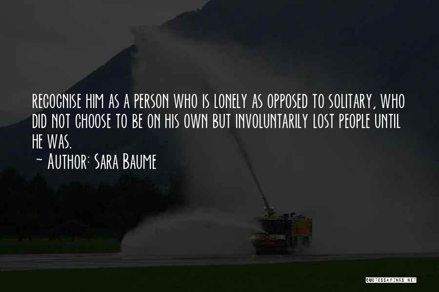 Lonely Person Quotes By Sara Baume