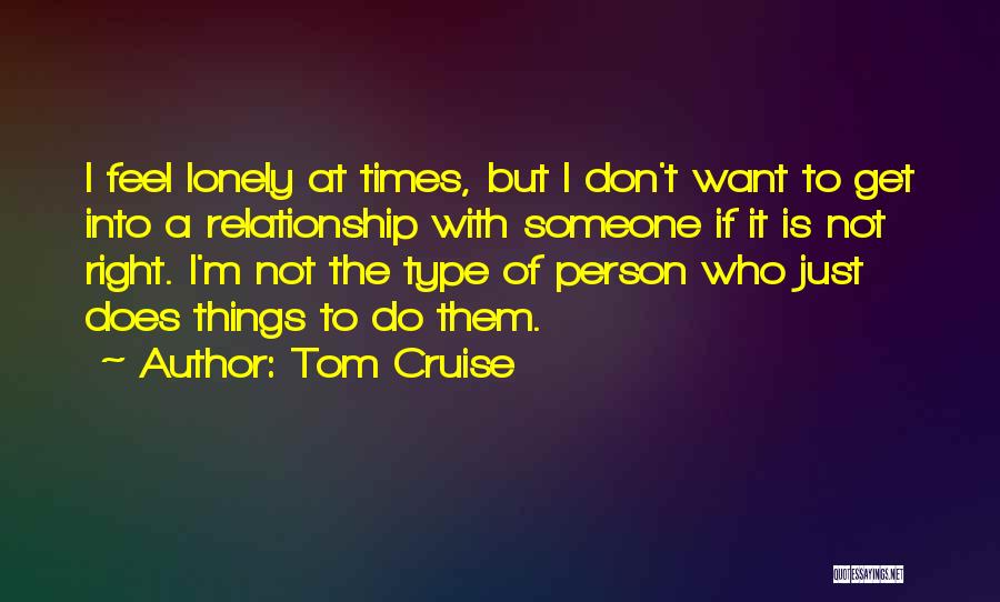 Lonely Person Quotes By Tom Cruise