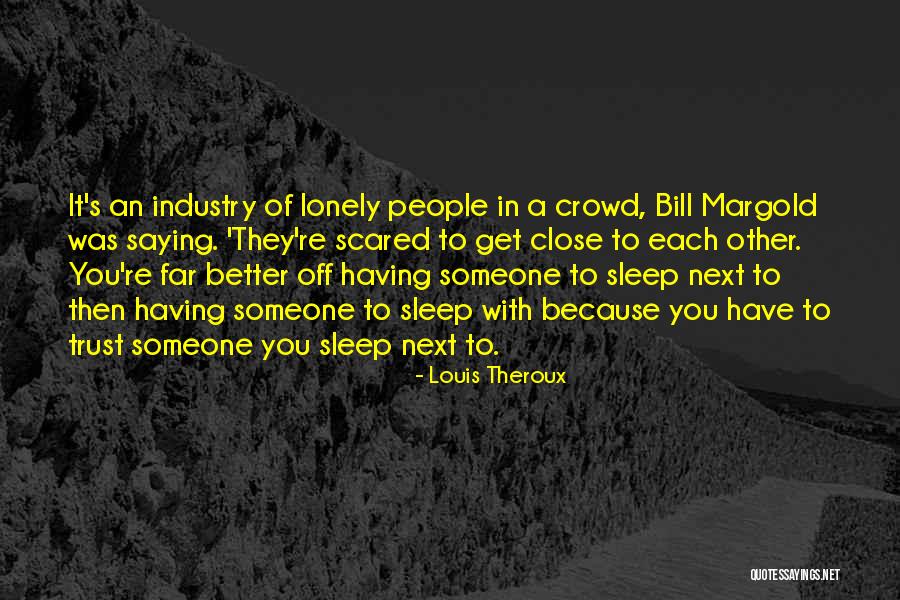 Lonely Sleep Quotes By Louis Theroux Lonely Sleep Quotes By Louis Theroux