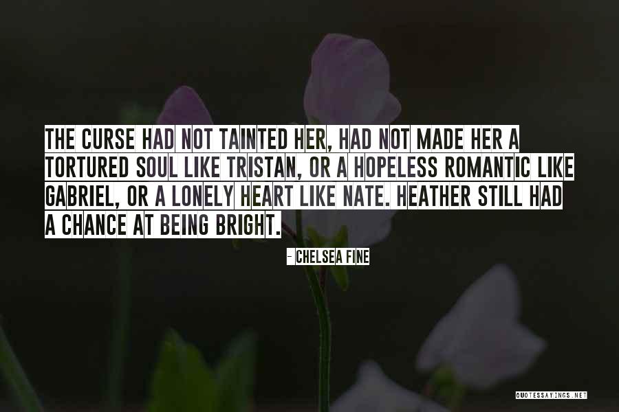 Lonely Soul Quotes By Chelsea Fine Lonely Soul Quotes By Chelsea Fine