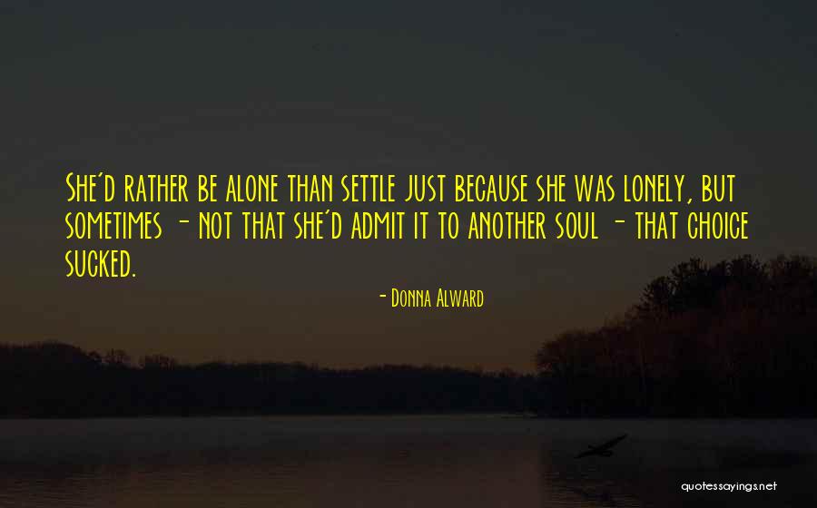 Lonely Soul Quotes By Donna Alward Lonely Soul Quotes By Donna Alward