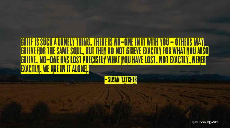 Lonely Soul Quotes By Susan Fletcher Lonely Soul Quotes By Susan Fletcher