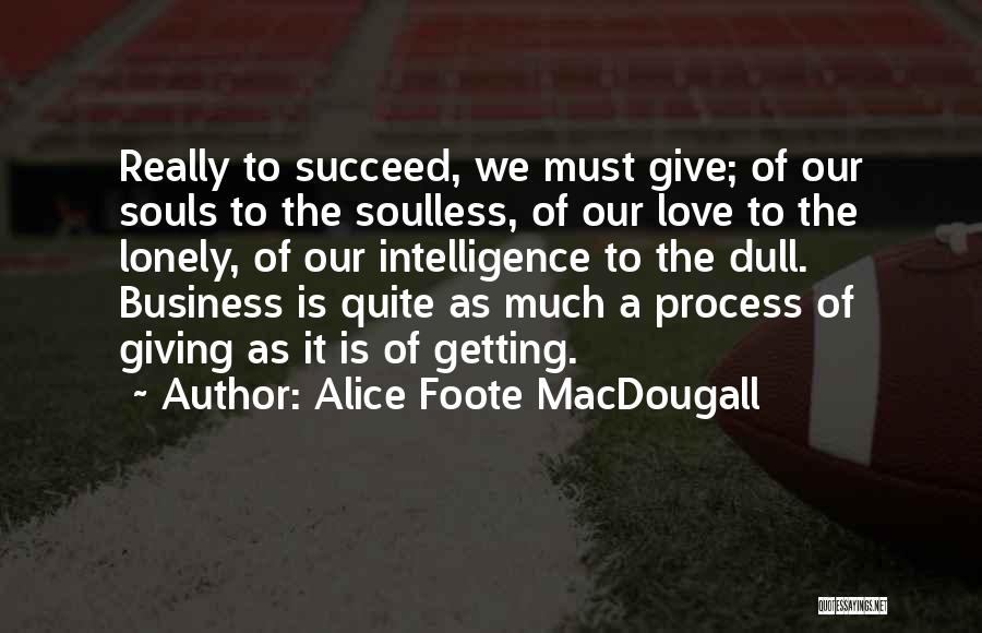 Lonely Souls Quotes By Alice Foote MacDougall