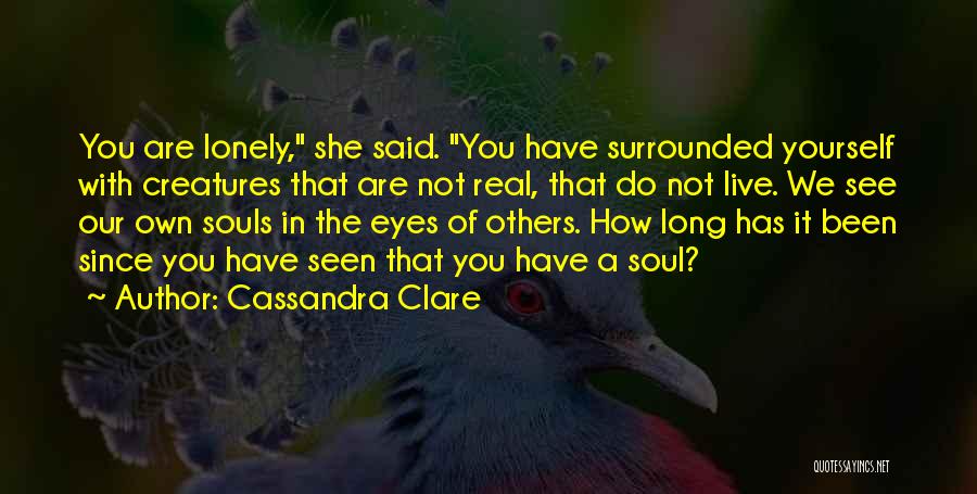 Lonely Souls Quotes By Cassandra Clare