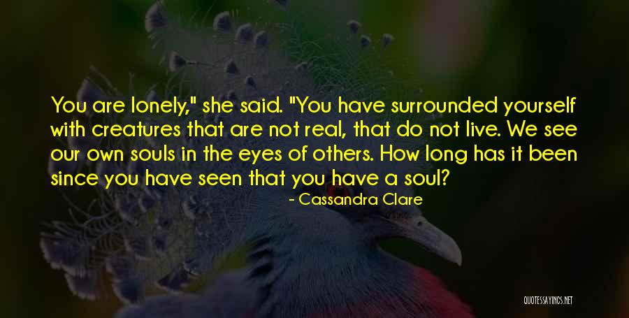 Lonely Souls Quotes By Cassandra Clare