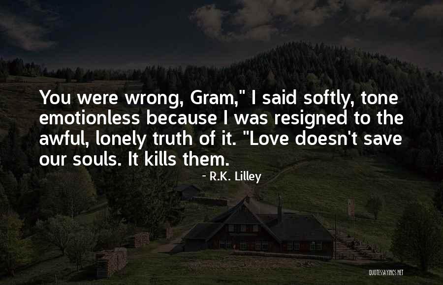 Lonely Souls Quotes By R.K. Lilley