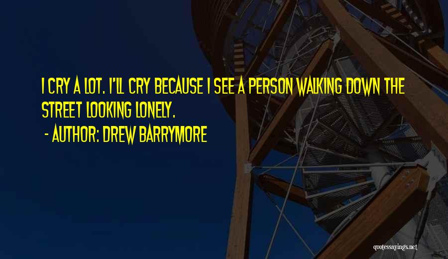 Lonely Streets Quotes By Drew Barrymore