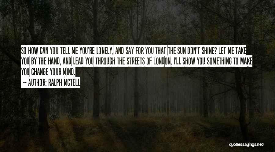 Lonely Streets Quotes By Ralph McTell