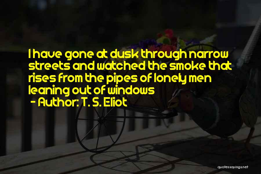 Lonely Streets Quotes By T. S. Eliot